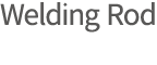 Welding Rod