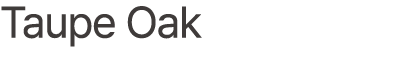 Taupe Oak