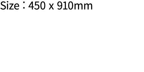 Size : 450 x 910mm