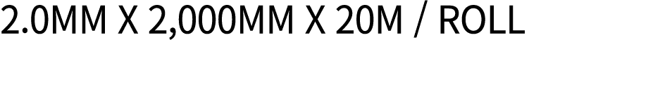 2 0mm X 2,000mm X 20M   Roll
