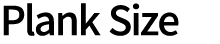 Plank Size