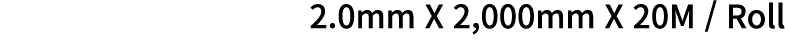 2 0mm X 2,000mm X 20M   Roll