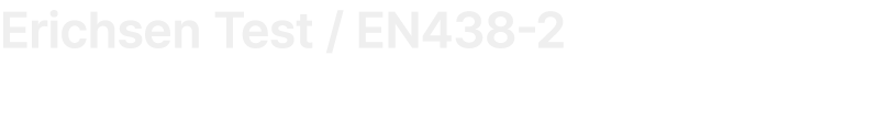 Erichsen Test / EN438 2